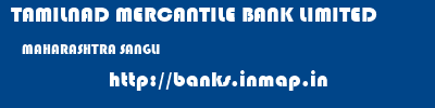 TAMILNAD MERCANTILE BANK LIMITED  MAHARASHTRA SANGLI    banks information 